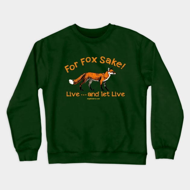 For Fox Sake! Crewneck Sweatshirt by ElijahBarns